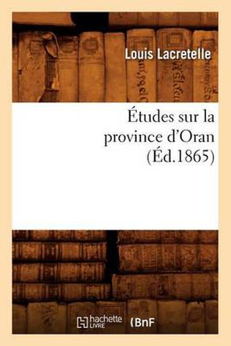 Etudes Sur La Province d'Oran, (Ed.1865)