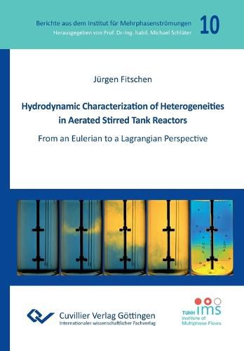 Cover image for Hydrodynamic Characterization of Heterogeneities in Aerated Stirred Tank Reactors. From an Eulerian to a Lagrangian Perspective