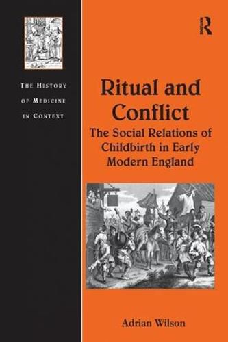 Cover image for Ritual and Conflict: The Social Relations of Childbirth in Early Modern England