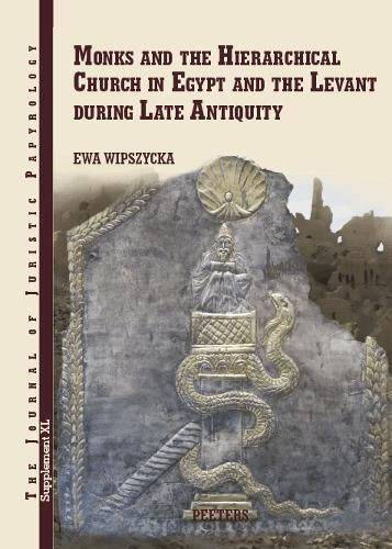 Cover image for Monks and the Hierarchical Church in Egypt and the Levant during Late Antiquity: With a Chapter on Persian Christians in Late Antiquity by Adam Izdebski