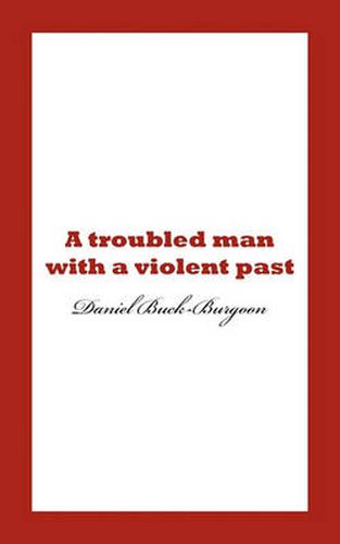 Cover image for A Troubled Man with a Violent Past.