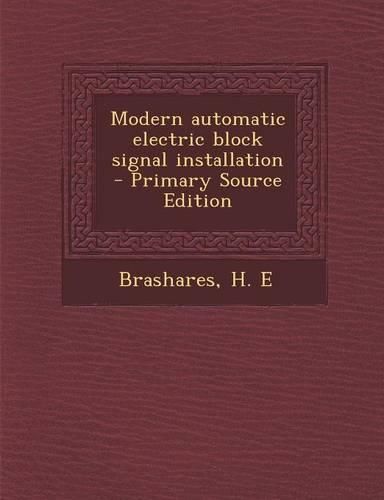 Cover image for Modern Automatic Electric Block Signal Installation - Primary Source Edition