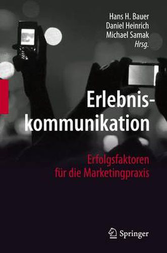 Erlebniskommunikation: Erfolgsfaktoren fur die Marketingpraxis