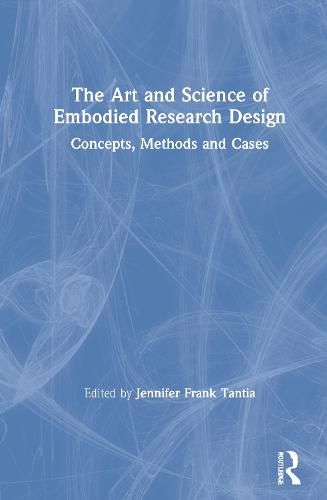 The Art and Science of Embodied Research Design: Concepts, Methods and Cases