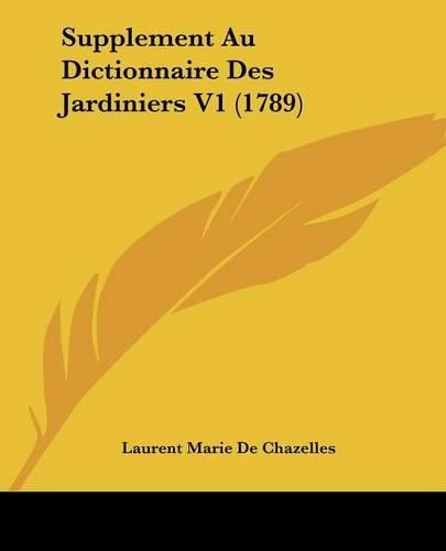 Cover image for Supplement Au Dictionnaire Des Jardiniers V1 (1789)