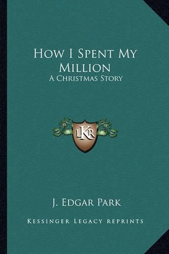 Cover image for How I Spent My Million: A Christmas Story