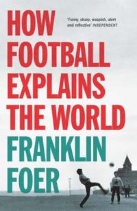 Cover image for How Football Explains The World