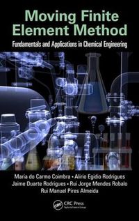 Cover image for Moving Finite Element Method: Fundamentals and Applications in Chemical Engineering