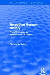 Cover image for Rereading German History: From Unification to Reunification 1800-1996