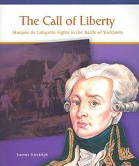 Cover image for The Call of Liberty: Marquis de Lafayette Fights in the Battle of Yorktown