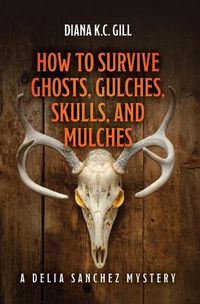 Cover image for How to Survive Ghosts, Gulches, Skulls, and Mulches