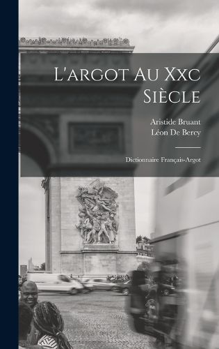 Cover image for L'argot Au Xxc Siecle