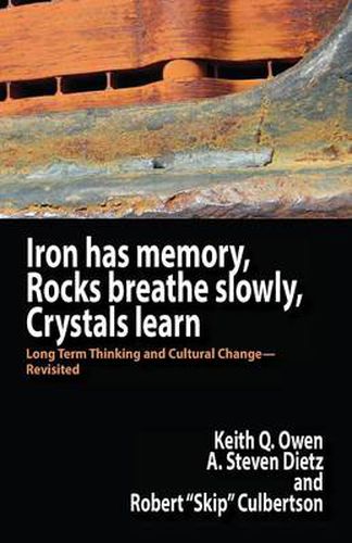 Cover image for Iron Has Memory, Rocks Breathe Slowly, Crystals Learn: Long Term Thinking and Cultural Change-Revisited