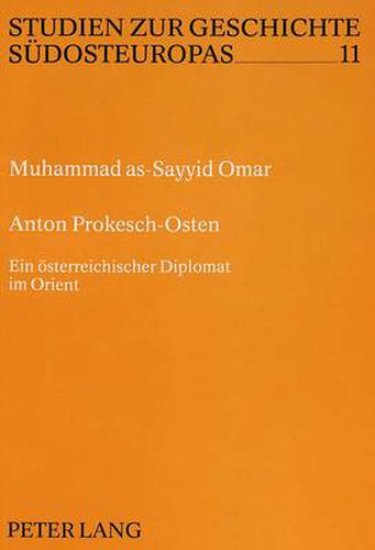 Anton Prokesch-Osten: Ein Oesterreichischer Diplomat Im Orient