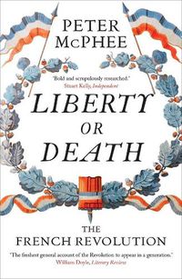 Cover image for Liberty or Death: The French Revolution