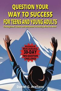 Cover image for Question Your Way to Success for Teens and Young Adults