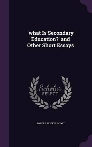 Cover image for 'What Is Secondary Education?' and Other Short Essays