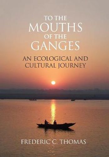 Cover image for To the Mouths of the Ganges: An Ecological and Cultural Journey