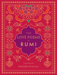Cover image for The Love Poems of Rumi: Translated by Nader Khalili