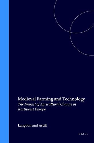 Cover image for Medieval Farming and Technology: The Impact of Agricultural Change in Northwest Europe