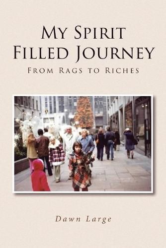 Cover image for My Spirit Filled Journey: From Rags to Riches