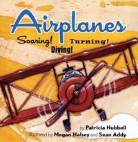 Cover image for Airplanes: Soaring! Diving! Turning!
