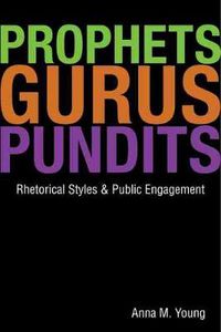 Cover image for Prophets, Gurus, and Pundits: Rhetorical Styles and Public Engagement