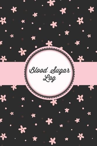 Cover image for Blood Sugar Log: Daily Record & Keep Track Glucose Levels Readings, Diabetes Monitoring Journal, Diabetic Gift, Breakfast, Lunch, Dinner, Bedtime, Book, 52 Weeks Notes Logbook