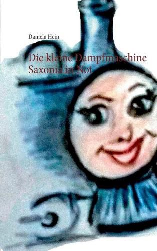 Cover image for Die kleine Dampfmaschine Saxonia in Not