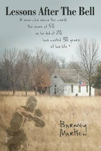 Cover image for Lessons After The Bell: A man who views the world the same at 50 as he did at 20 has wasted 30 years of his life *