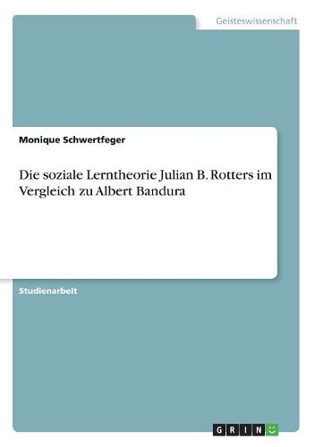 Die Soziale Lerntheorie Julian B. Rotters Im Vergleich Zu Albert Bandura