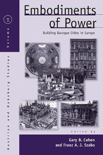 Cover image for Embodiments of Power: Building Baroque Cities in Europe