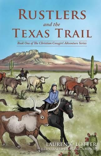 Cover image for Rustlers and the Texas Trail: Book One of The Christian Cowgirl Adventure Series