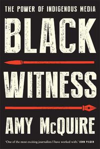 Cover image for Black Witness: The Power of Indigenous Media