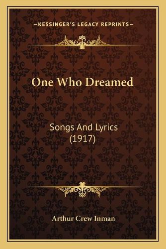 Cover image for One Who Dreamed: Songs and Lyrics (1917)