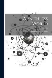 Cover image for A Faithless World