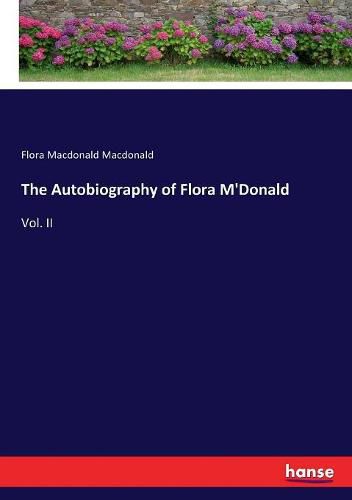 The Autobiography of Flora M'Donald: Vol. II