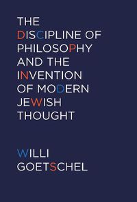 Cover image for The Discipline of Philosophy and the Invention of Modern Jewish Thought