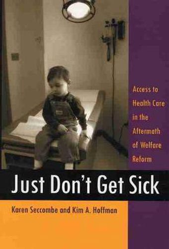 Just Don't Get Sick: Access to Health Care in the Aftermath of Welfare Reform