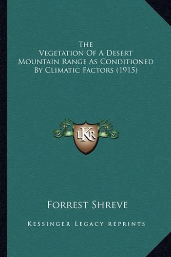 Cover image for The Vegetation of a Desert Mountain Range as Conditioned by Climatic Factors (1915)