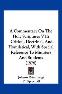 Cover image for A Commentary on the Holy Scriptures V11: Critical, Doctrinal, and Homiletical, with Special Reference to Ministers and Students (1878)