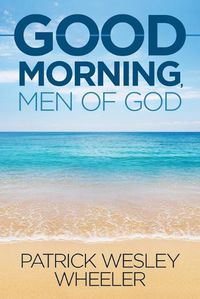 Cover image for Good Morning, Men of God!