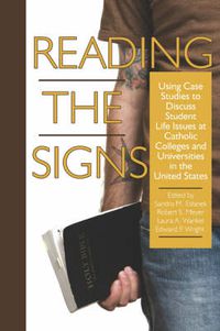 Cover image for Reading the Signs: Using Case Studies to Discuss Student Life Issues at Catholic Colleges and Universities in the United States