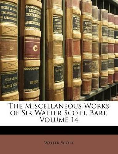 Cover image for The Miscellaneous Works of Sir Walter Scott, Bart, Volume 14