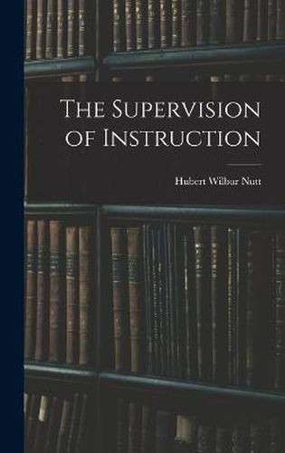 Cover image for The Supervision of Instruction