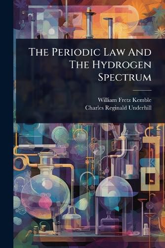 Cover image for The Periodic Law And The Hydrogen Spectrum