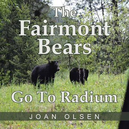 Cover image for The Fairmont Bears Go To Radium