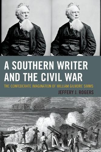 Cover image for A Southern Writer and the Civil War: The Confederate Imagination of William Gilmore Simms