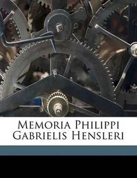 Cover image for Memoria Philippi Gabrielis Hensleri