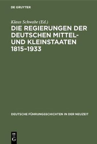 Cover image for Die Regierungen Der Deutschen Mittel- Und Kleinstaaten 1815-1933